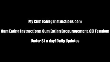 Shoot your cum and eat it when I tell you to CEI